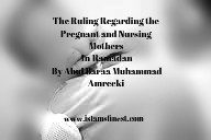 The Ruling Regarding the Pregnant and Nursing Mothers [breast feeding] By Abul Baraa Muhammad&nbsp;Amreeki