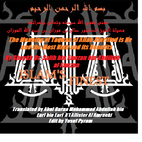 Khutbah by Shaykh Salih al-Fawzan:  The Meaning of Taqwaa of Allah  and its&nbsp;Benefits