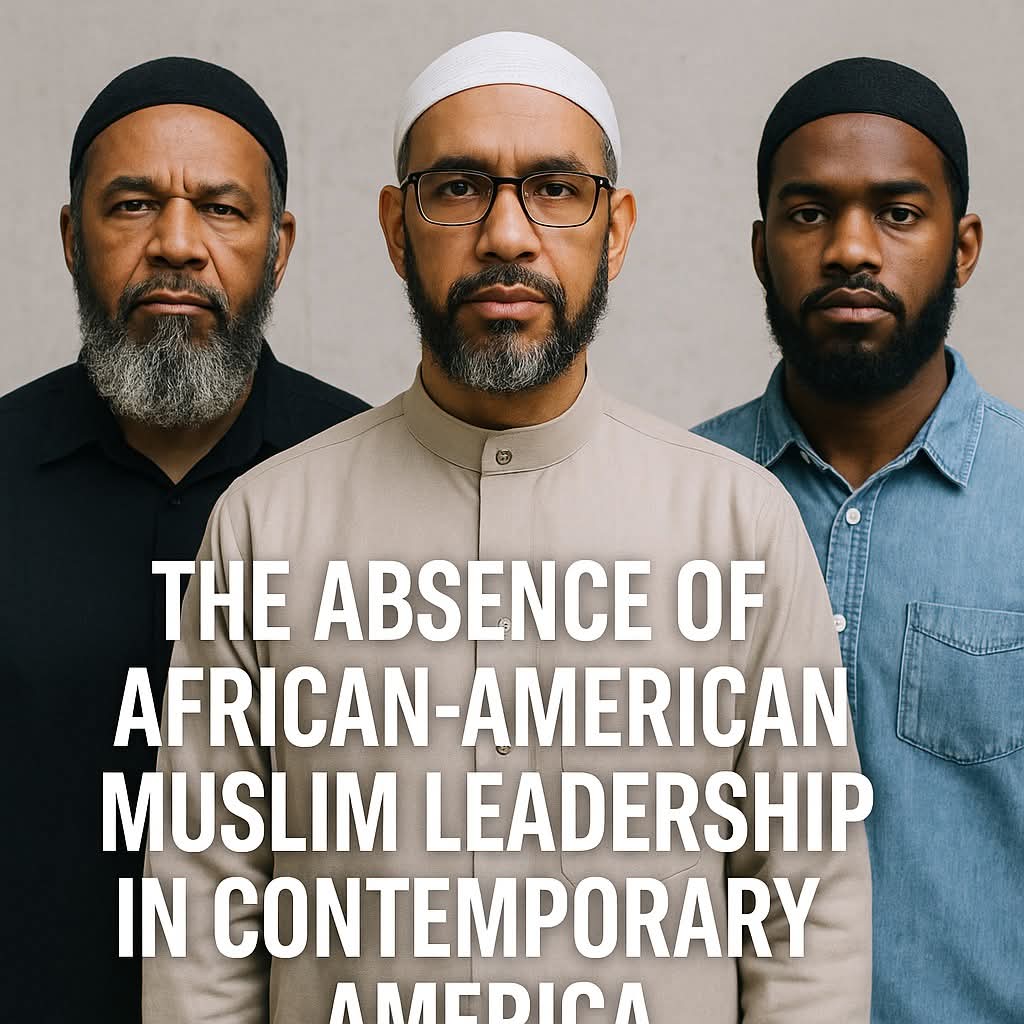 The Absence of African-American Muslim Leadership in Contemporary&nbsp;America